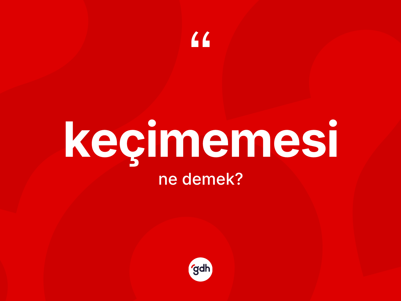 Keçimemesi kelimesinin tanımı nedir? Keçimemesinin halk arasındaki kullanımı nasıldır?