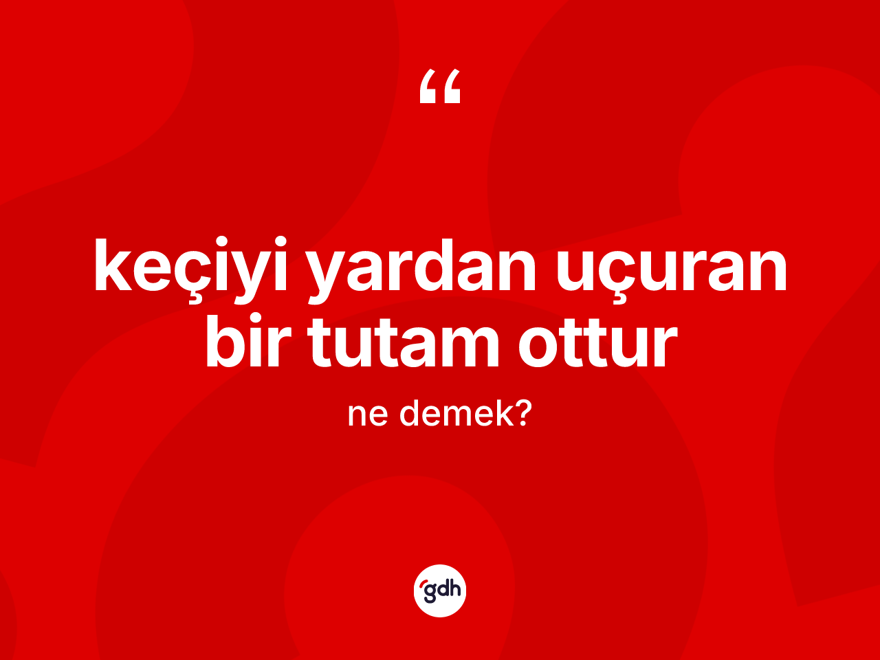 Keçiyi yardan uçuran bir tutam ottur ifadesinin tanımı nedir? Keçiyi yardan uçuran bir tutam ottur ifadesinin TDK'ya göre açıklaması nedir?