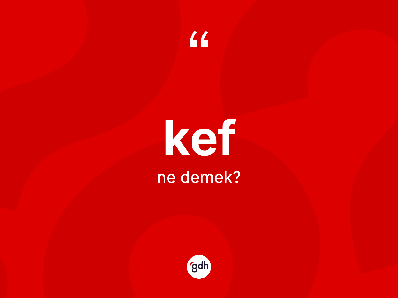 Kef kelimesi ne anlama gelir? Kef kelimesinin özellikleri nelerdir?