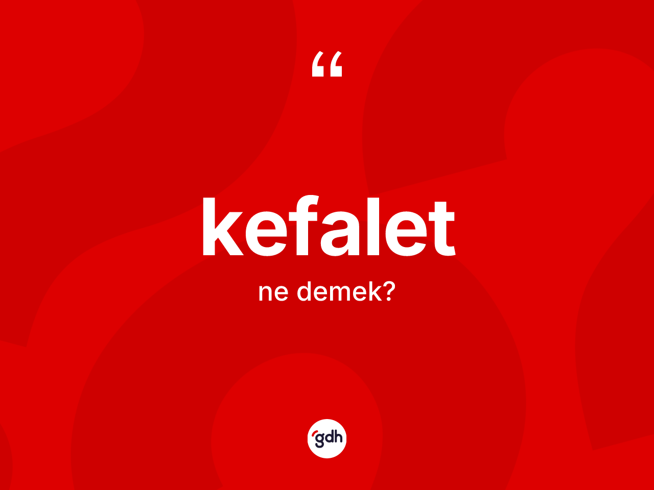 Kefalet kelimesinin tanımı nedir? Kefaletin halk arasındaki kullanımı nasıldır?
