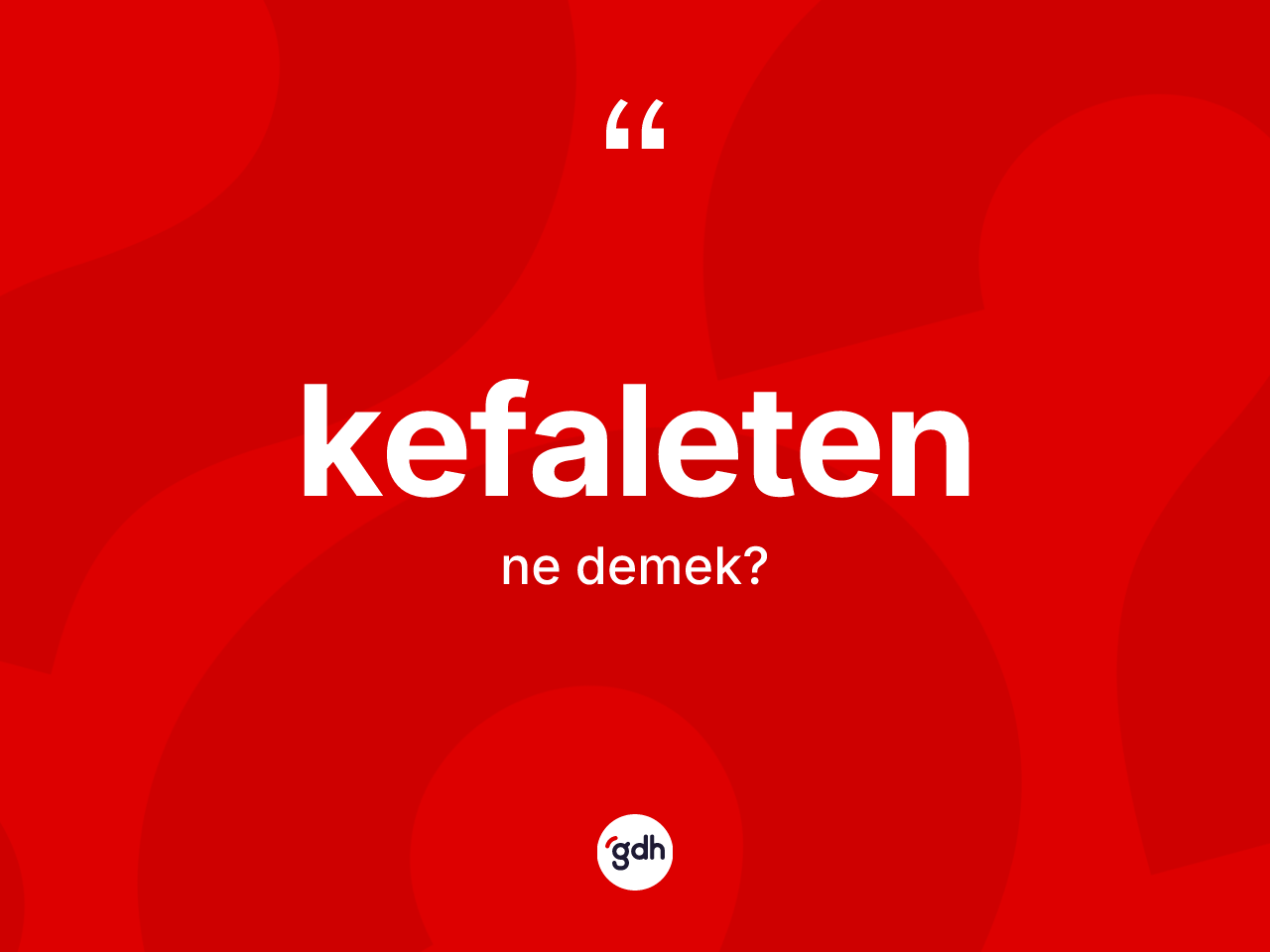 Kefaleten kelimesi ne demek? Kefaletenin TDK'ya göre anlamı nedir?