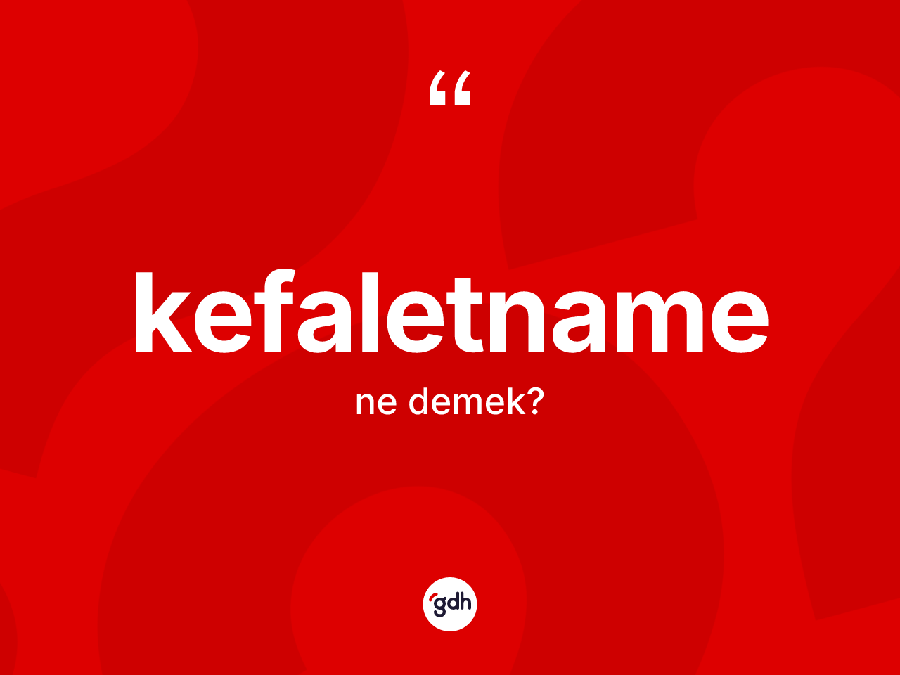 Kefaletname kelimesinin tanımı nedir? Kefaletname kelimesinin TDK'ya göre açıklaması nedir?