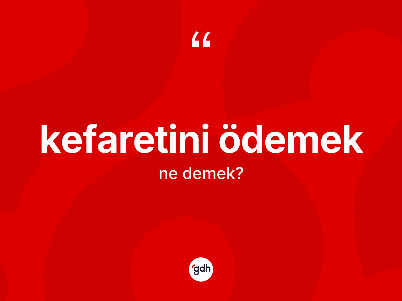 Kefaretini ödemek ifadesi ne anlama gelir? Kefaretini ödemek ifadesinin özellikleri nelerdir?