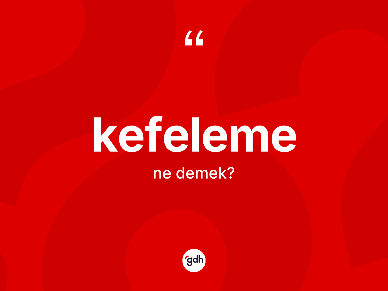 Kefeleme kelimesi ne anlama gelir? Kefeleme kelimesinin TDK'ya göre açıklaması nedir?