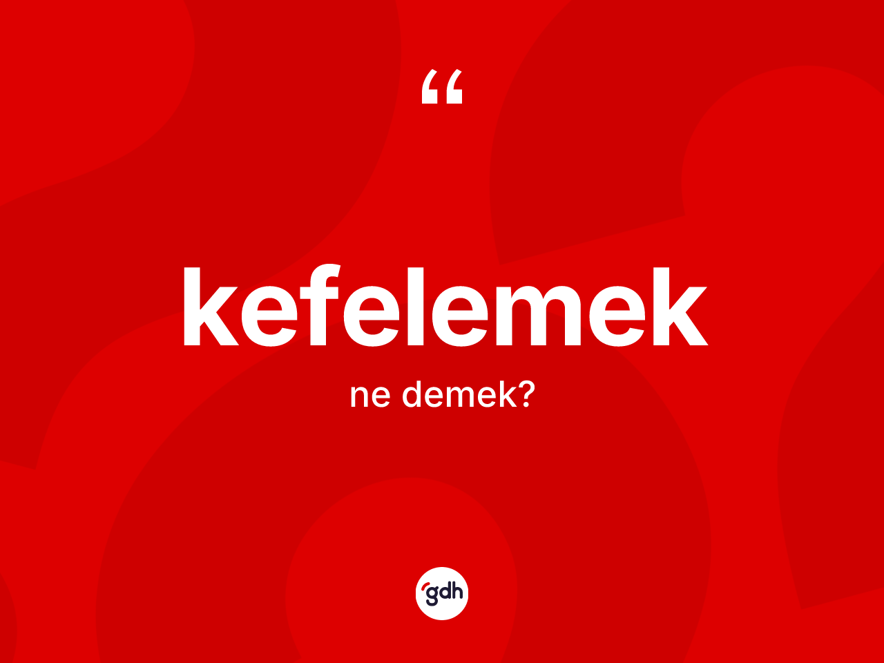 Kefelemek kelimesi ne demek? Kefelemek kelimesinin kaç farklı anlamı var?