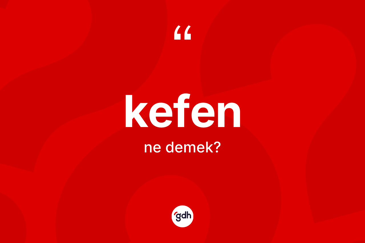 Kefen kelimesinin anlamı nedir?