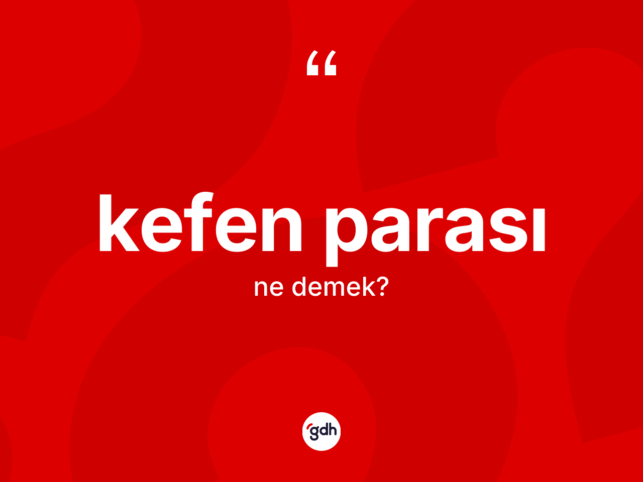 Kefen parası ne demek? Kefen parasının TDK'ya göre anlamı nedir?