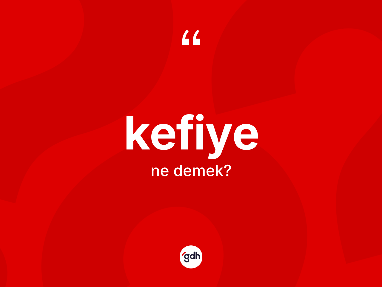 Kefiye kelimesinin anlamı nedir? Kefiye kelimesinin TDK'ya göre açıklaması nedir?