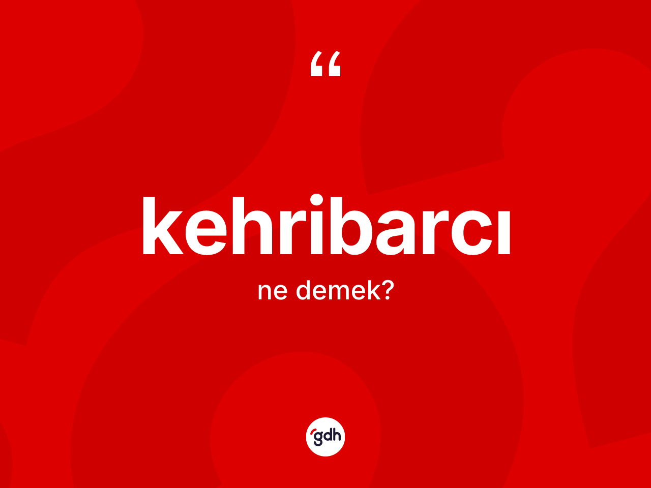 Kehribarcı kelimesinin tanımı nedir? Kehribarcının TDK'ya göre anlamı nedir?