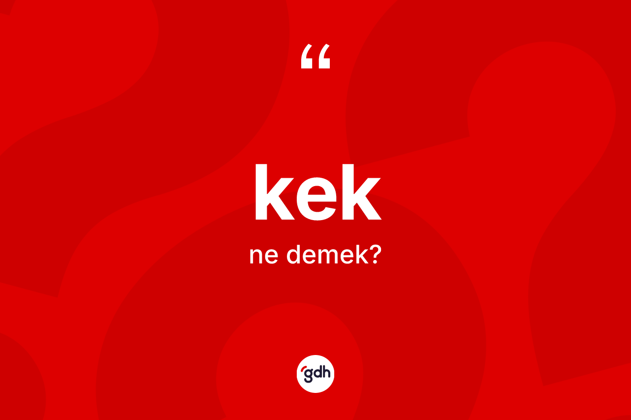 Kek kelimesinin sözlükteki tanımı nedir? Kek kelimesinin kaç farklı anlamı var?