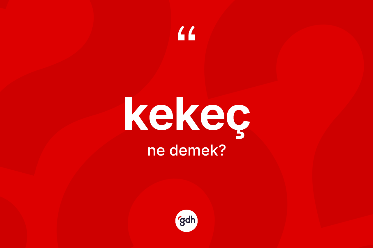 Kekeç kelimesinin tanımı nedir? Kekeç kelimesinin TDK anlamı nedir?