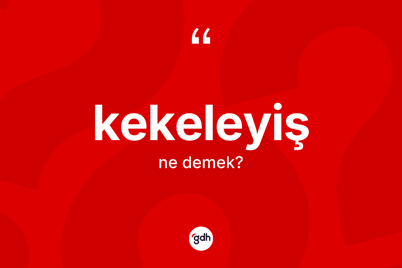Kekeleyiş nedir? Kekeleyişin halk arasındaki kullanımı nasıldır?
