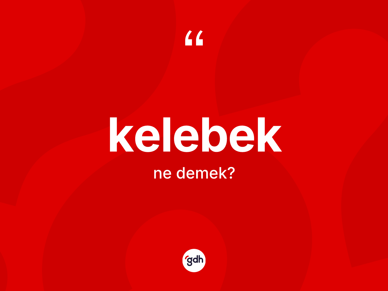 Kelebek kelimesinin tanımı nedir? Kelebeğin sözlükteki anlamı nedir?