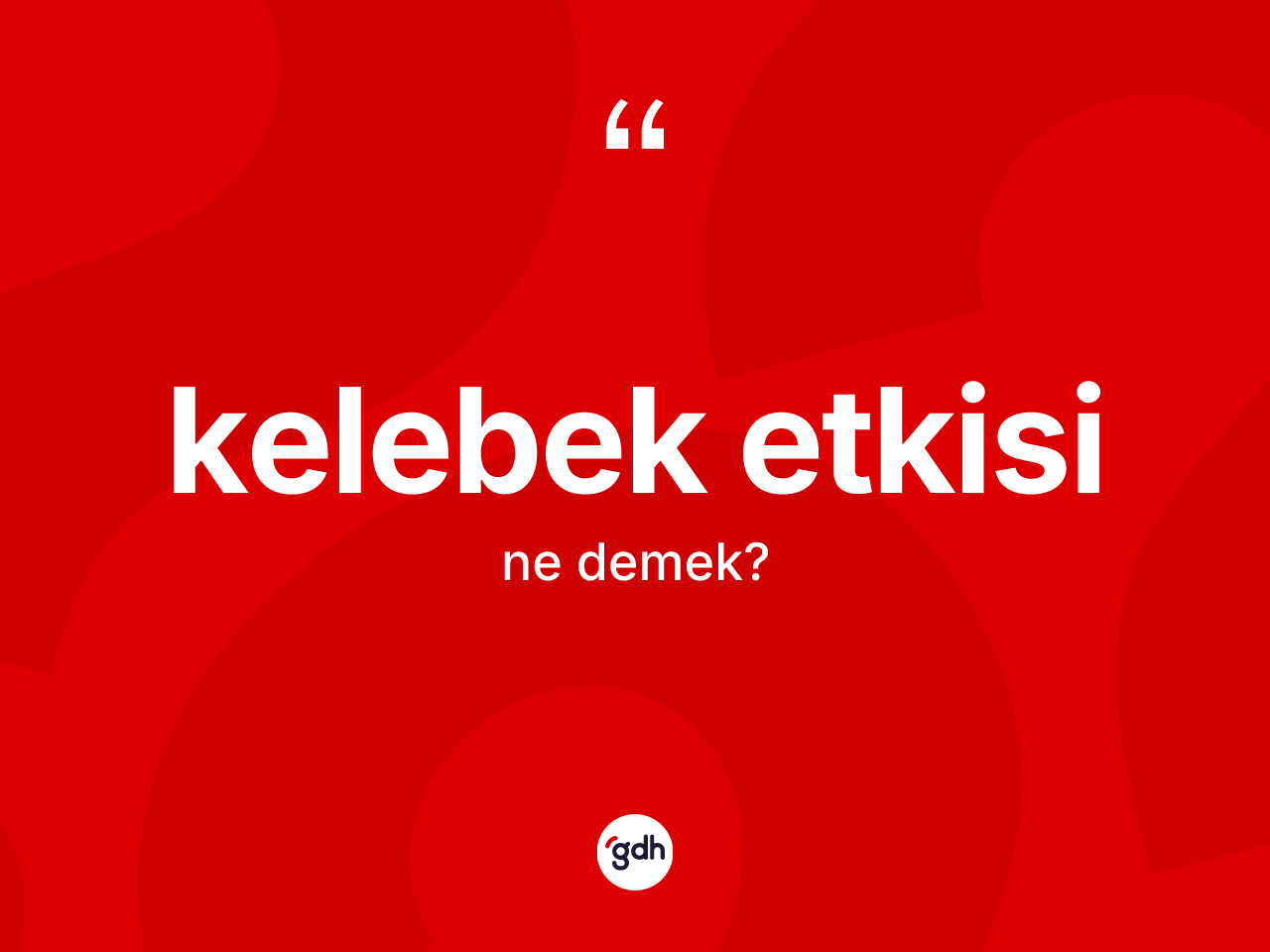 Kelebek etkisi  kelimesi ne demek? Kelebek etkisi in TDK'ya göre anlamı nedir?