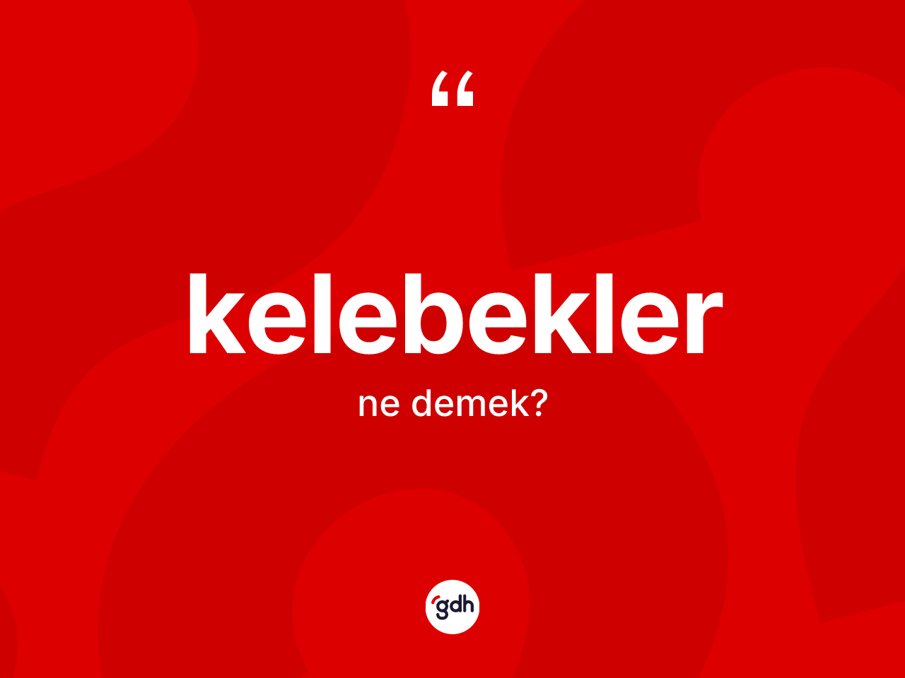 Kelebekler kelimesinin anlamı nedir? Kelebeklerin kısaca tanımı nedir?