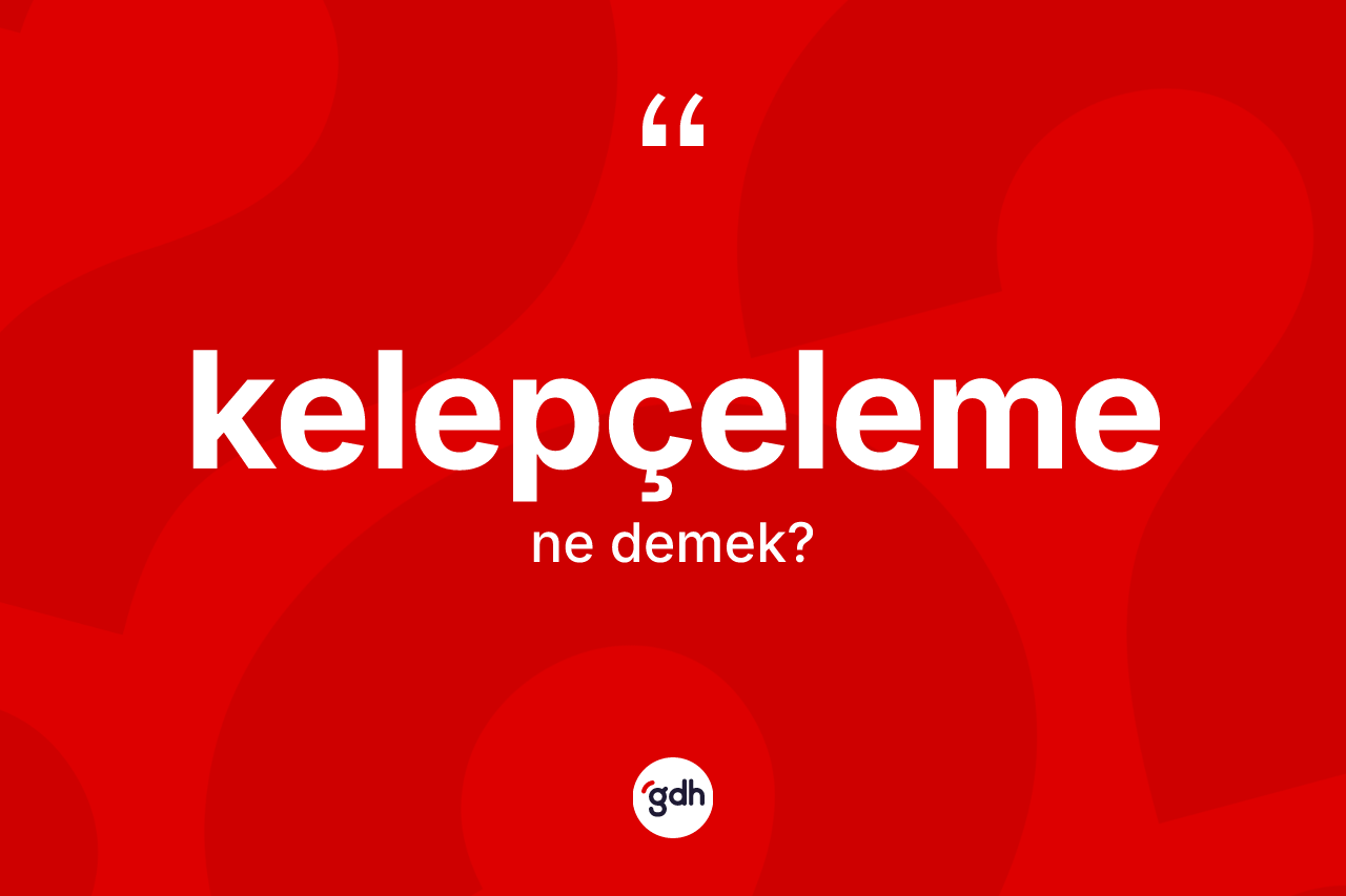 Kelepçeleme kelimesi ne anlama gelir?