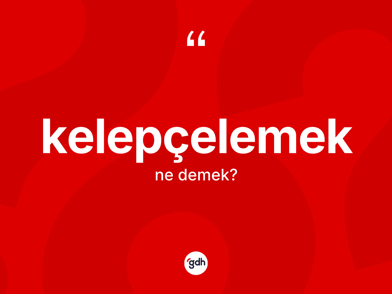 Kelepçelemek kelimesi ne anlama gelir? Kelepçelemeğin halk arasındaki kullanımı nasıldır?