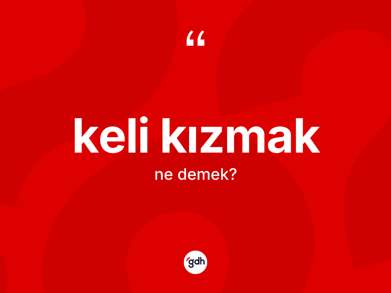 Keli kızmak ne demek? Keli kızmak ifadesi hangi durumlarda kullanılır?
