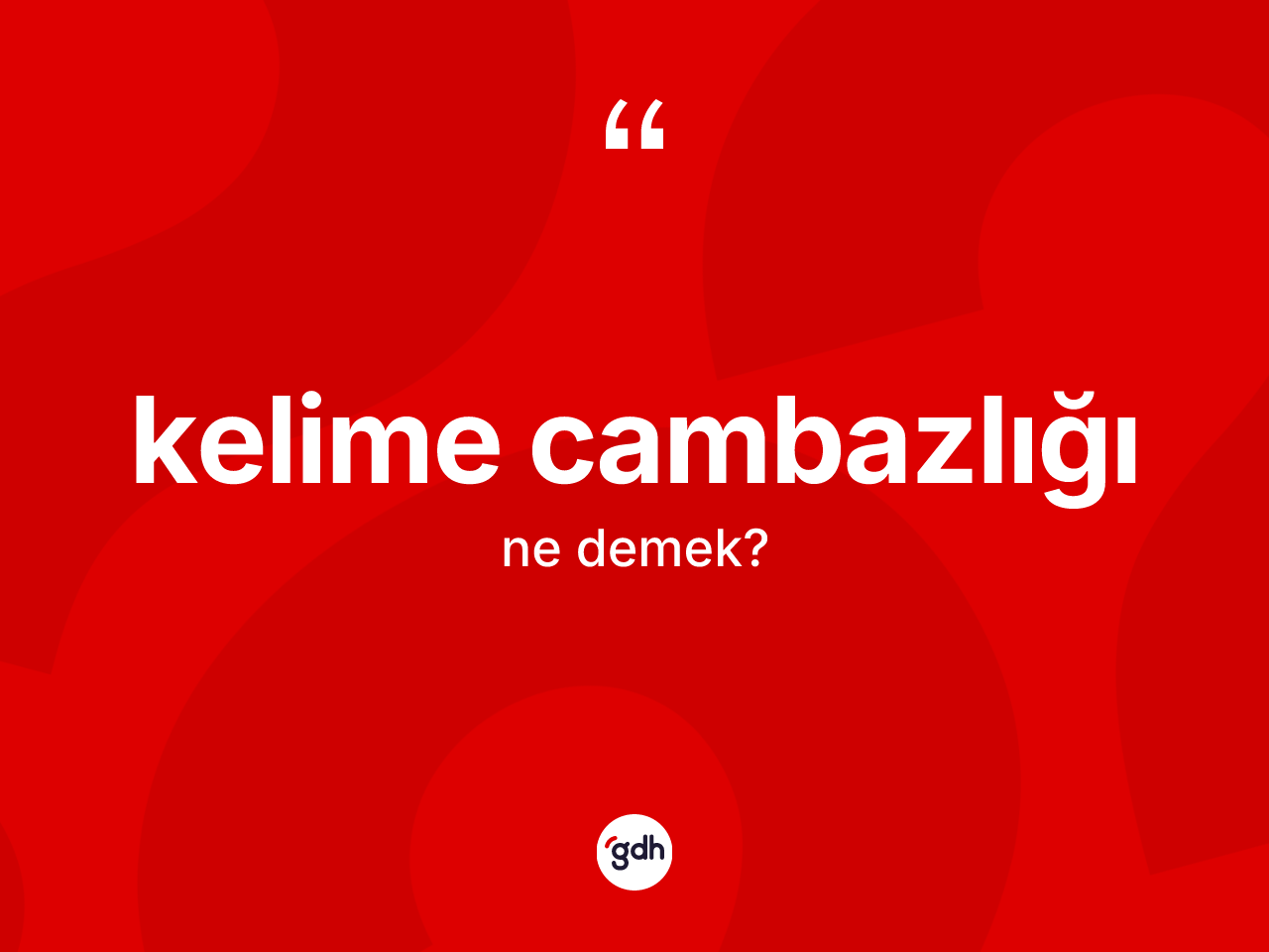 Kelime cambazlığı kelimesi ne demek? Kelime cambazlığının TDK'ya göre anlamı nedir?