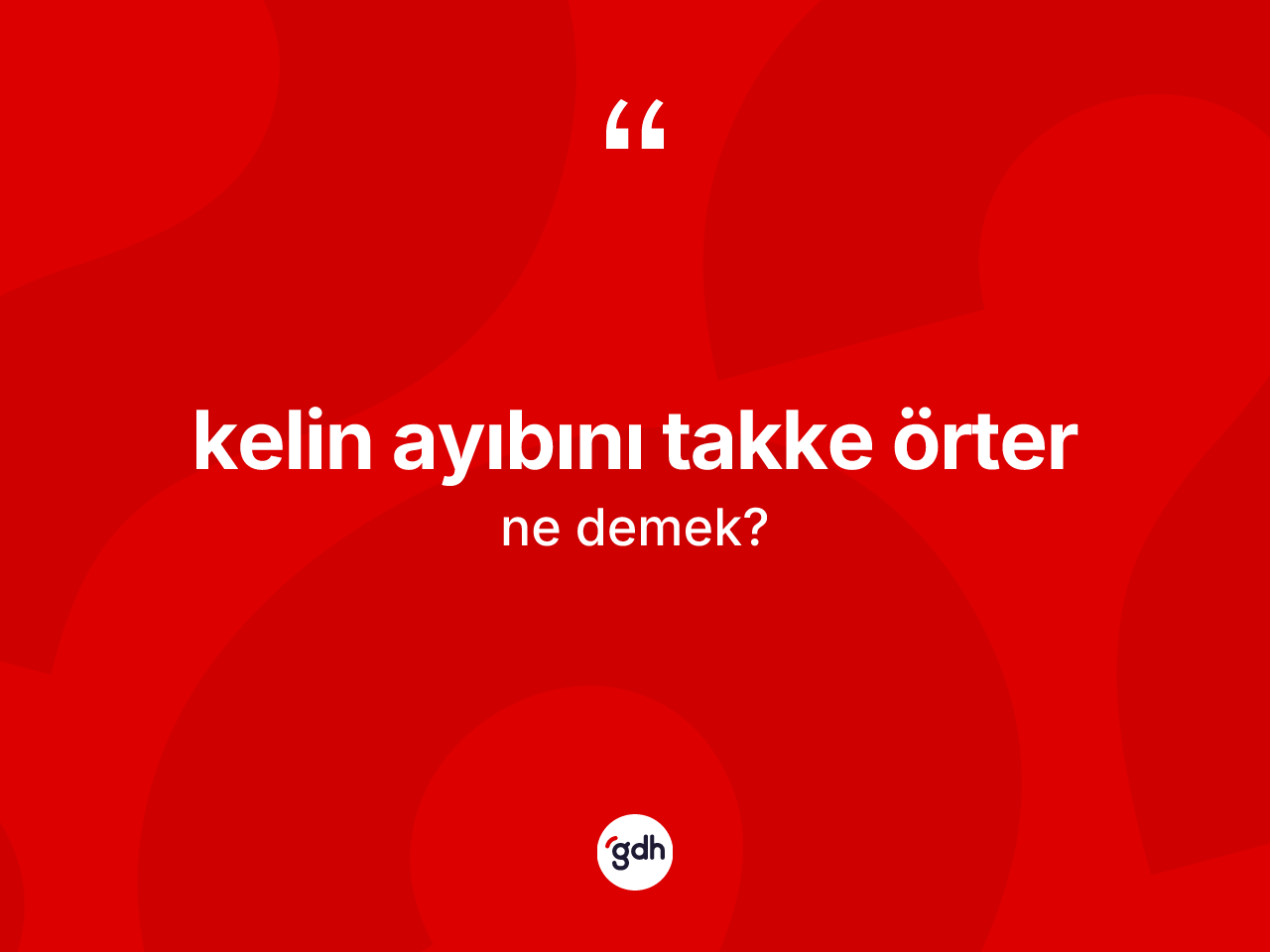 Kelin ayıbını takke örter ifadesinin anlamı nedir? Kelin ayıbını takke örter ifadesi hangi durumlarda kullanılır