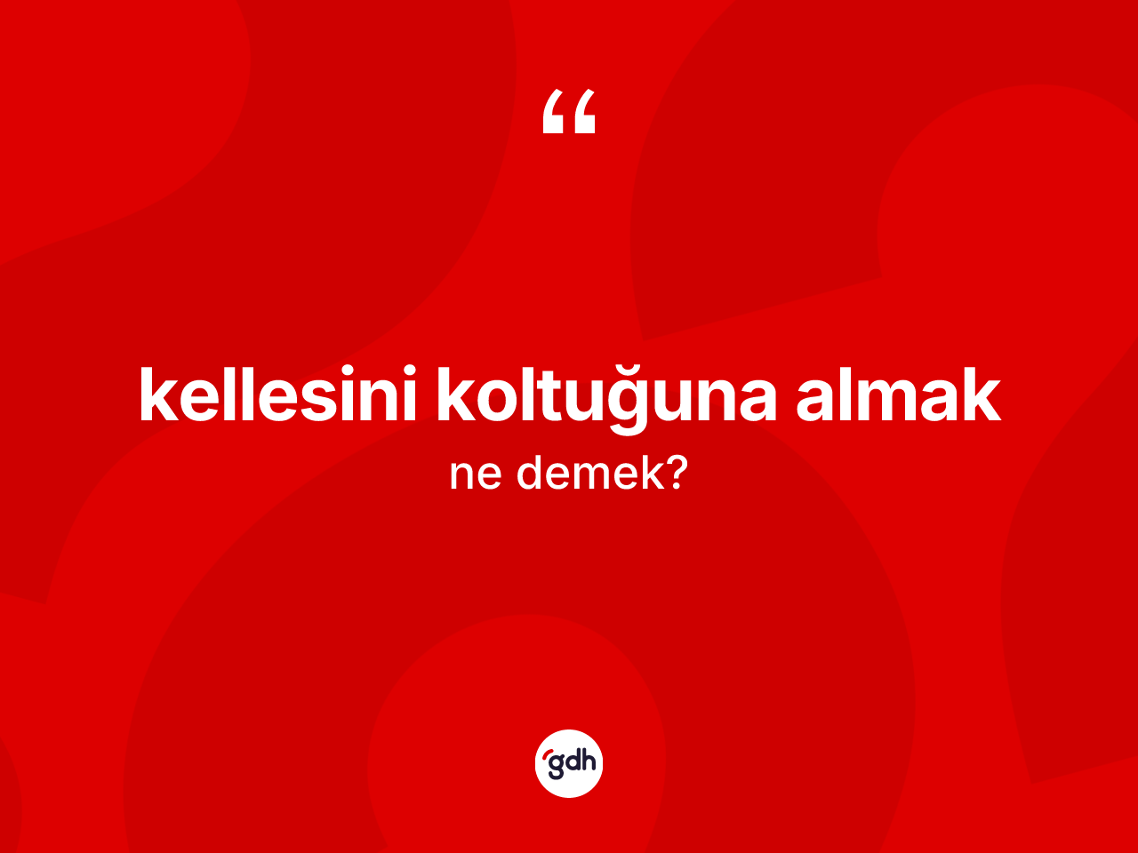 Kellesini koltuğuna almak deyimi ne demek? Kellesini koltuğuna almak ifadesinin TDK anlamı nedir?