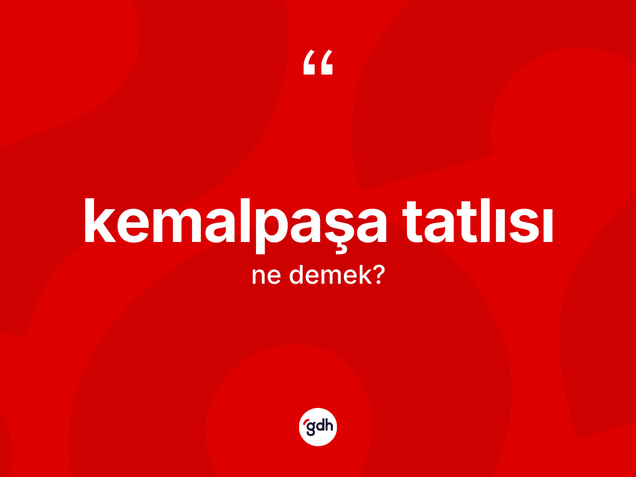 Kemalpaşa tatlısı kelimesi ne demek? Kemalpaşa tatlısının kısaca tanımı nedir?