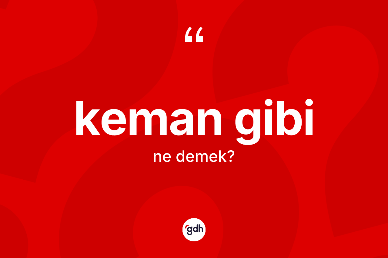 Keman gibi ifadesinin anlamı nedir?