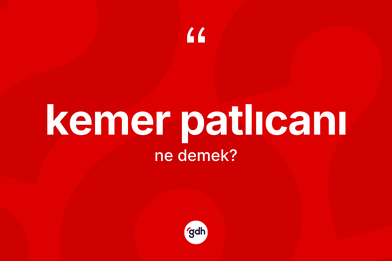 Kemer patlıcanı kelimesinin tanımı nedir? Kemer patlıcanının halk arasındaki kullanımı nasıldır?