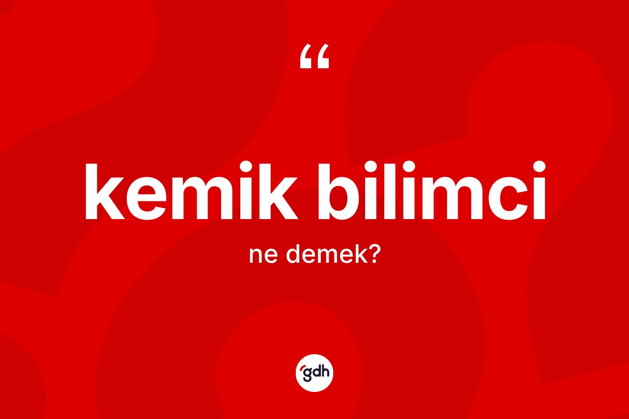 Kemik bilimci nedir?