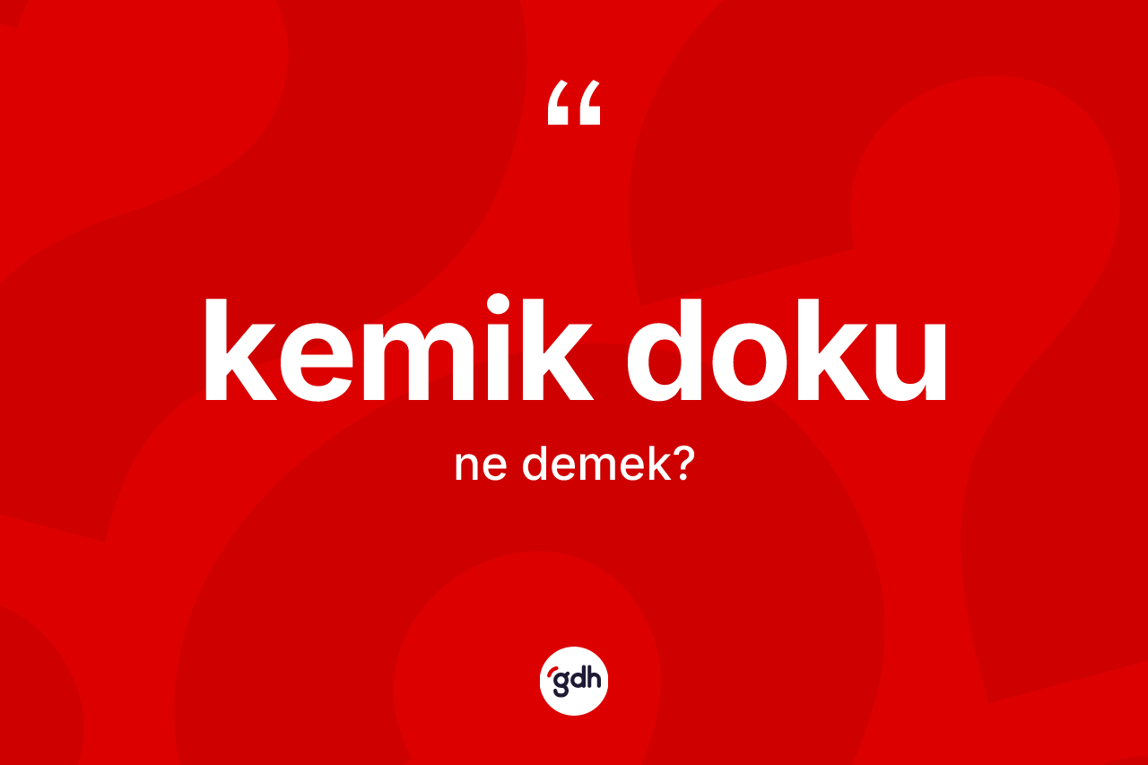Kemik doku ne anlama gelir? Kemik dokunun halk arasındaki kullanımı nasıldır?