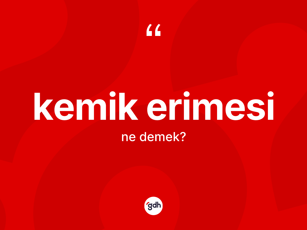 Kemik erimesi kelimesi nedir? Kemik erimesinin sözlükteki anlamı nedir?