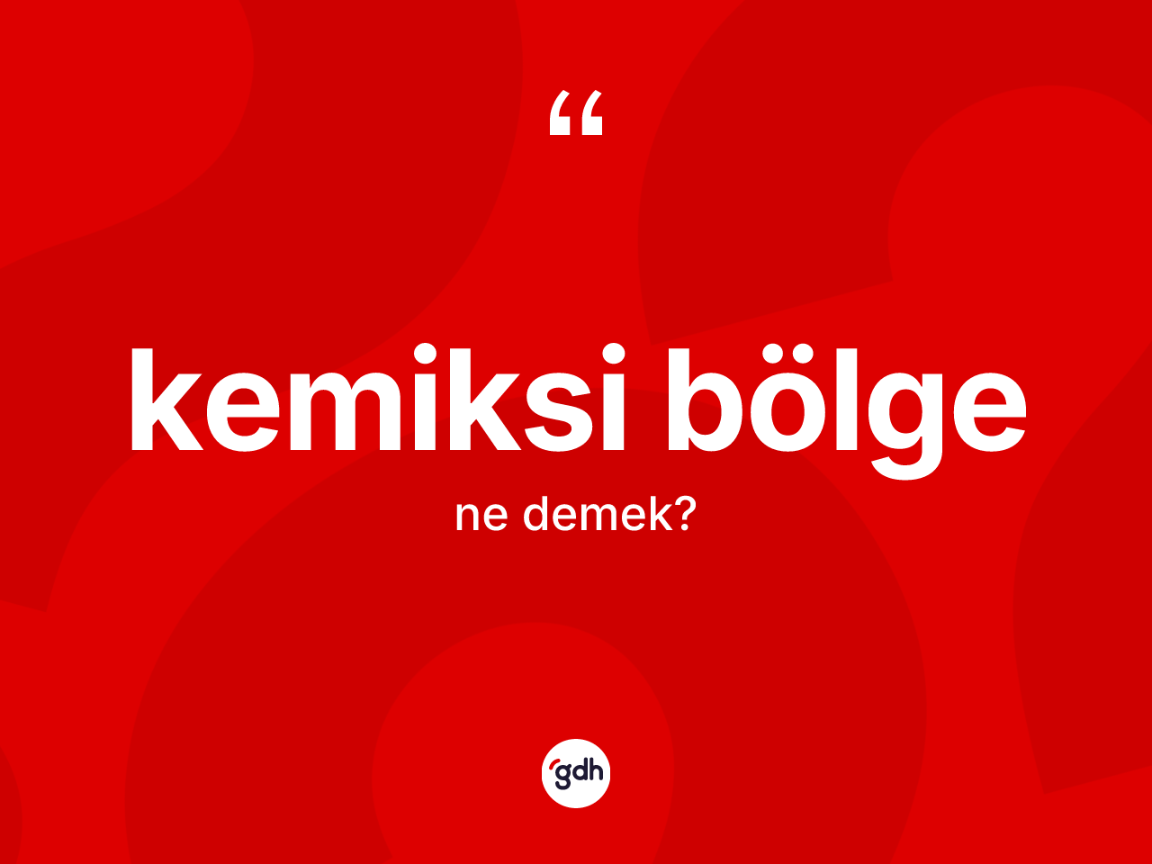 Kemiksi bölge kelimesinin tanımı nedir? Kemiksi bölgenin halk arasındaki kullanımı nasıldır?