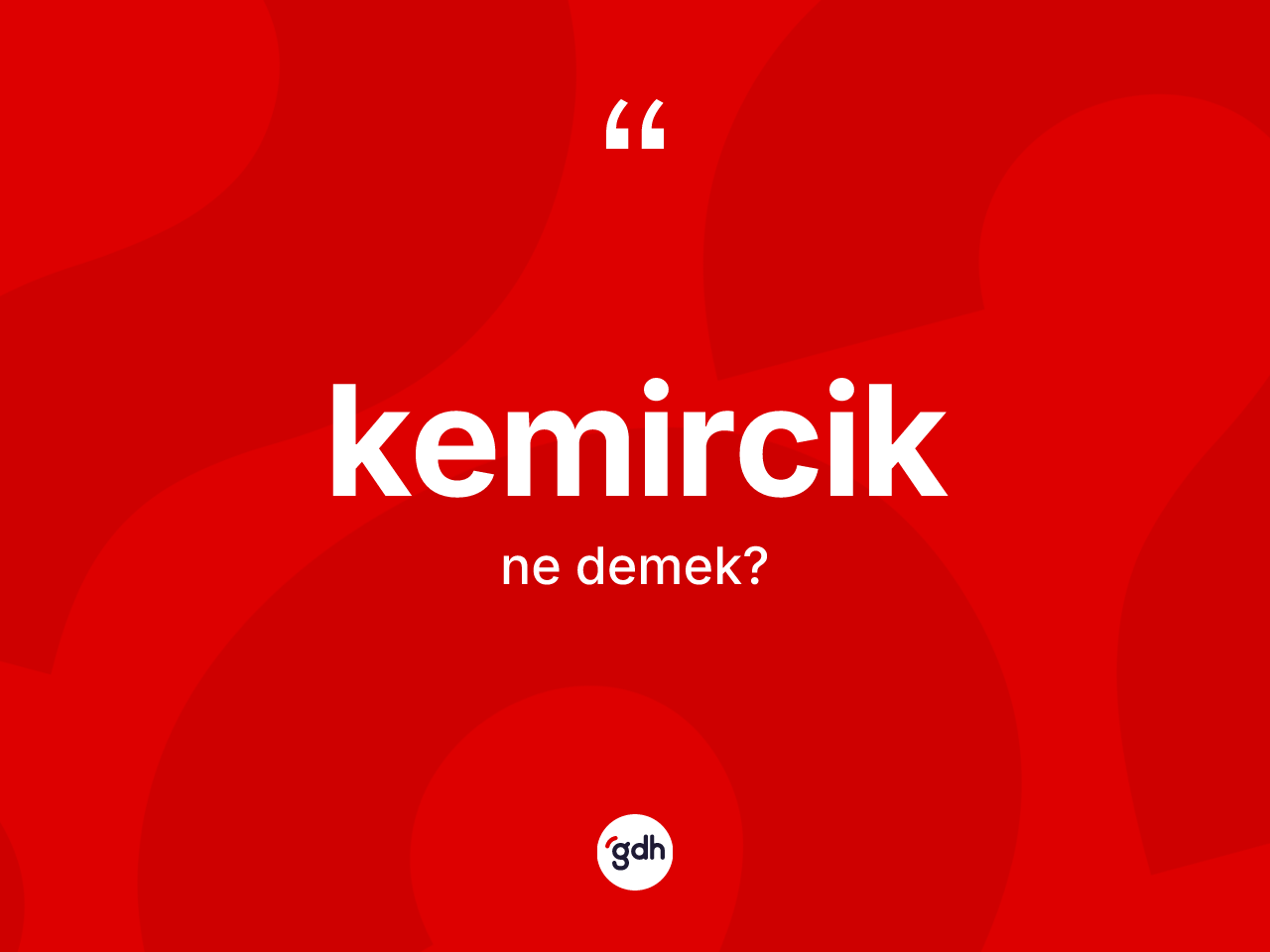 Kemircik kelimesinin anlamı nedir? Kemirciğin TDK'ya göre anlamı nedir?