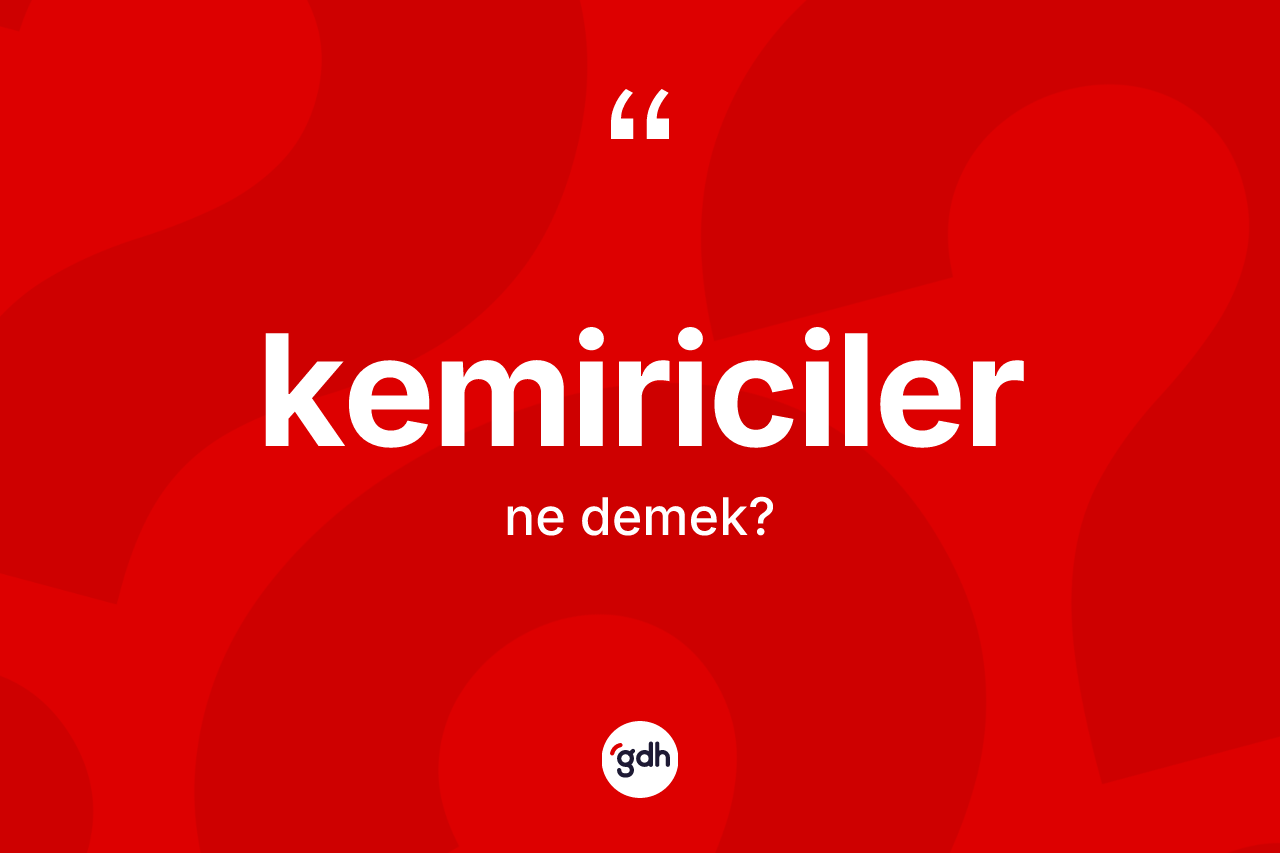 Kemiriciler kelimesi nedir?