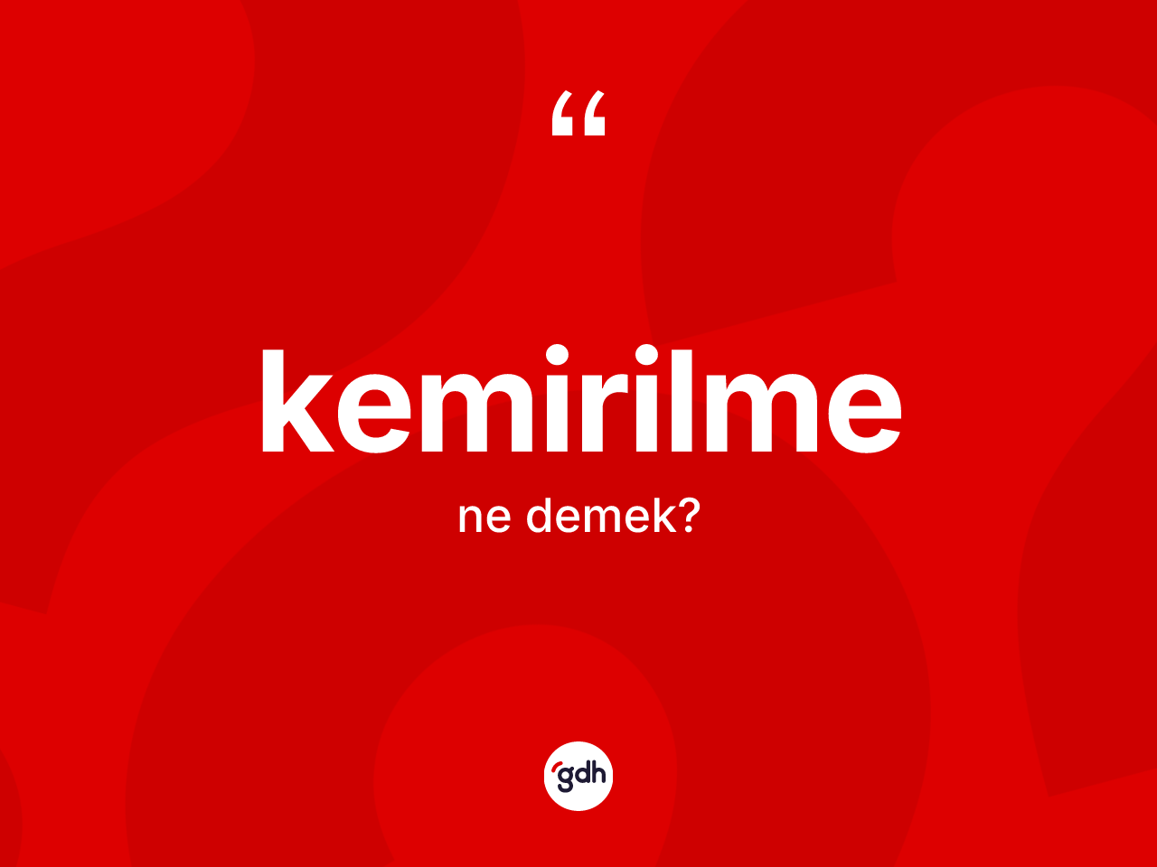 Kemirilme kelimesinin anlamı nedir? Kemirilmenin TDK'ya göre anlamı nedir?