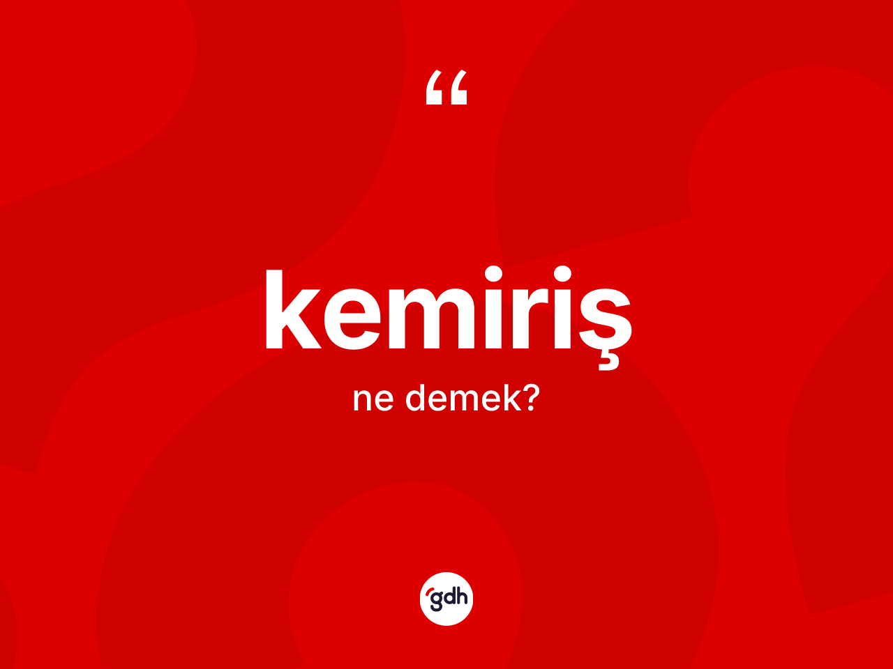Kemiriş kelimesinin anlamı nedir? Kemirişin halk arasındaki kullanımı nasıldır?