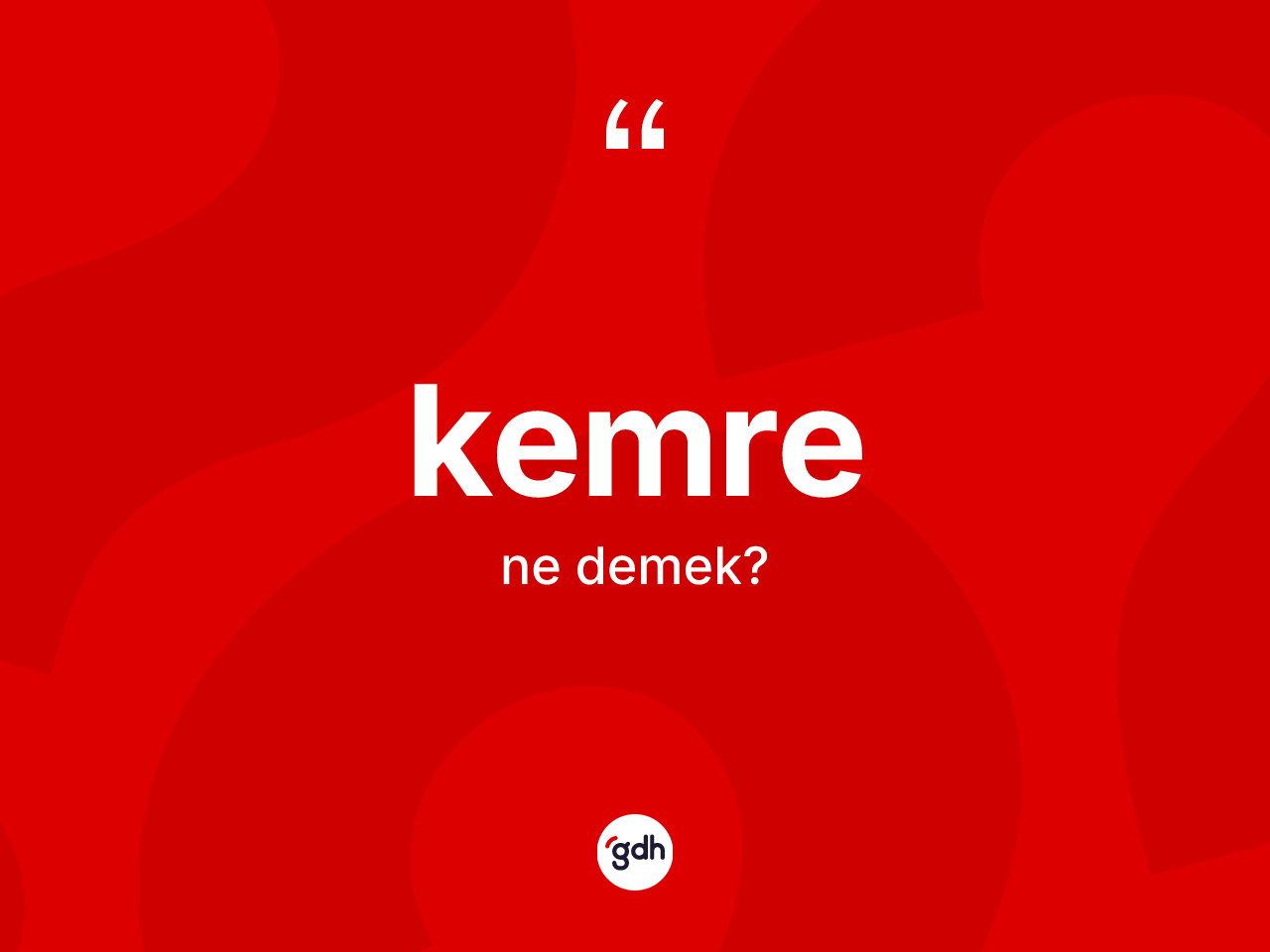 Kemre ne demek? Kemrenin halk arasındaki kullanımı nasıldır?