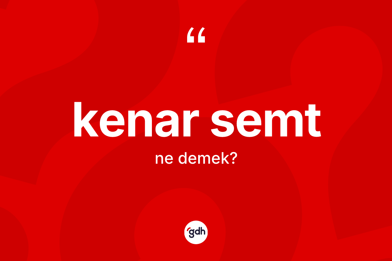 Kenar semt nedir? Kenar semtin TDK'ya göre anlamı nedir?