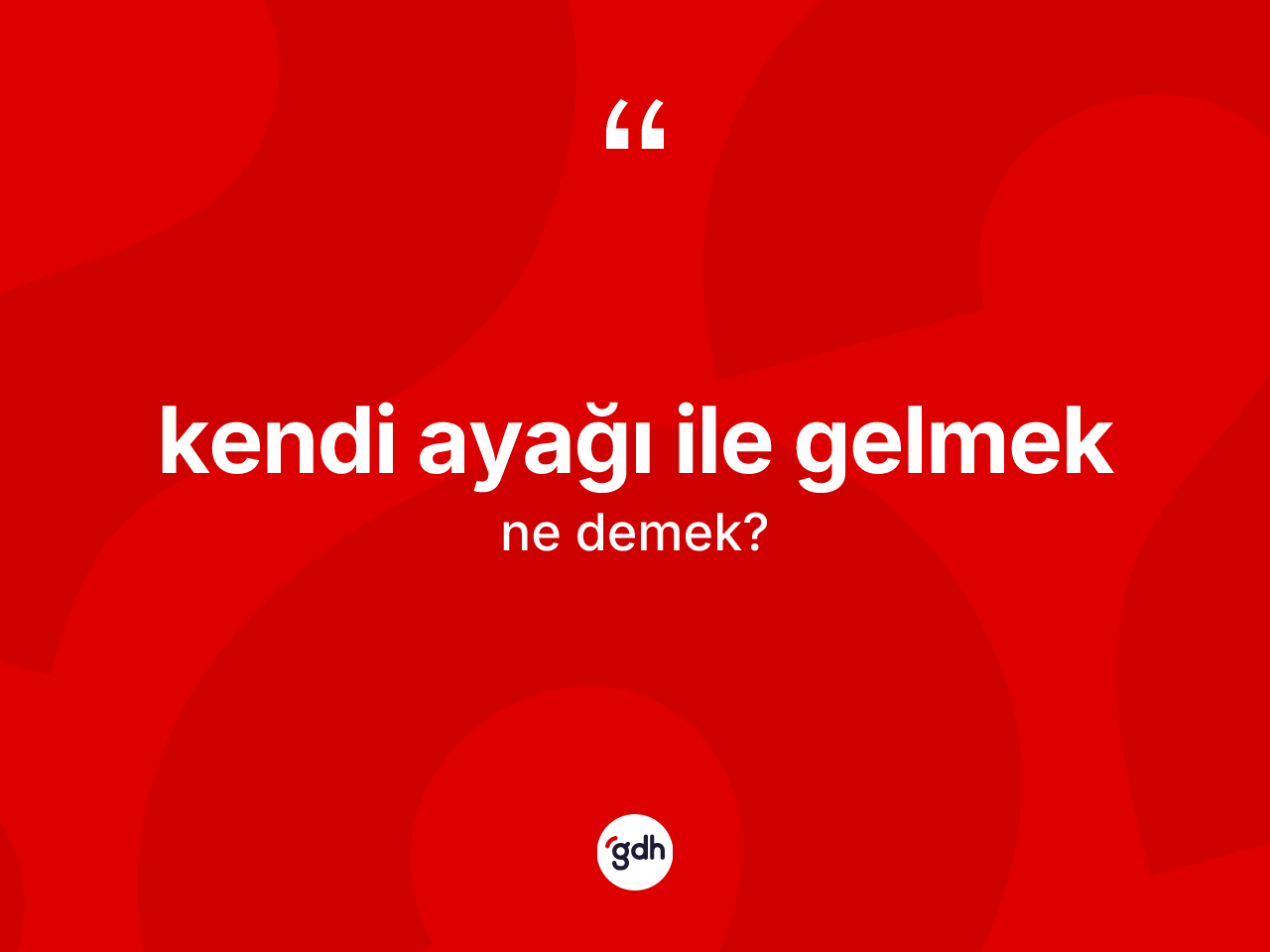 Kendi ayağı ile gelmek ne anlama gelir? Kendi ayağı ile gelmek ifadesi nerede kullanılır?