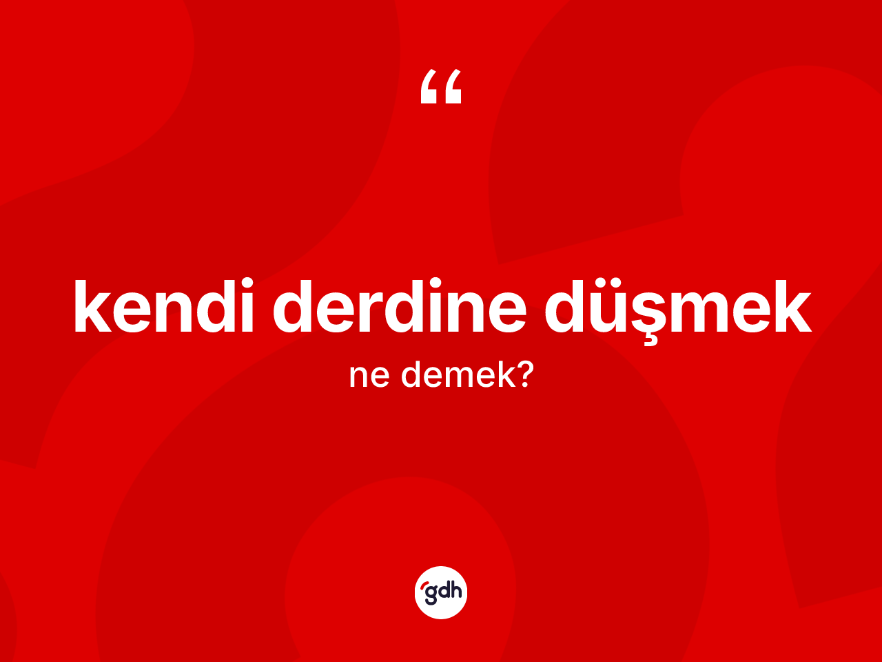 Kendi derdine düşmek ifadesi ne anlama gelir? Kendi derdine düşmek ifadesinin TDK'ya göre anlamı nedir?