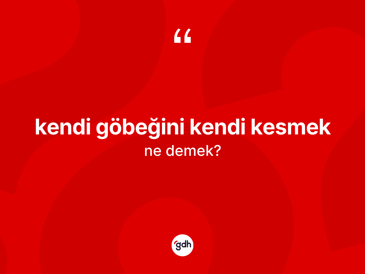 Kendi göbeğini kendi kesmek deyimi ne anlama gelir? Kendi göbeğini kendi kesmek ifadesinin TDK açıklaması nedir?