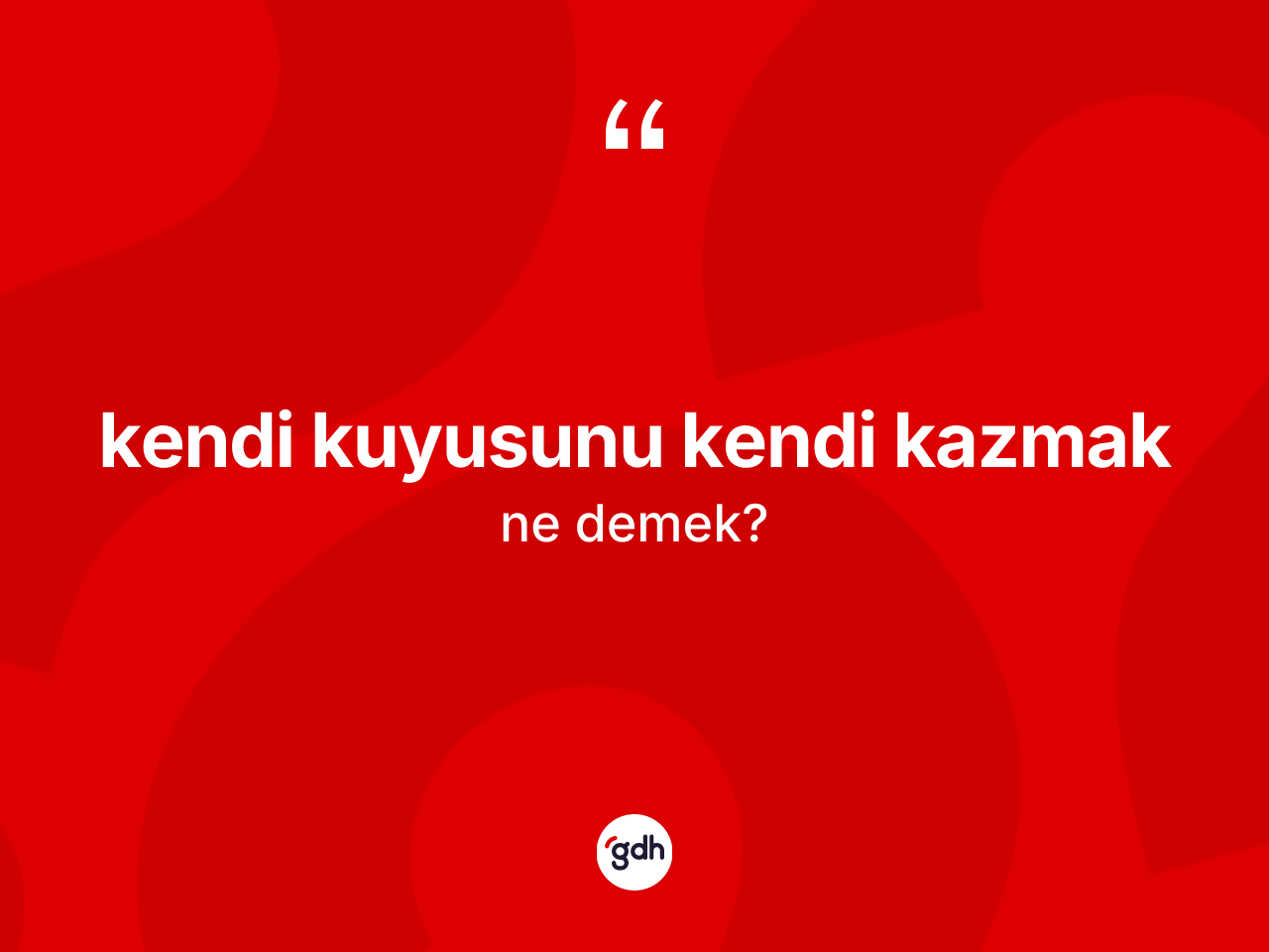 Kendi kuyusunu kendi kazmak ne demek? Kendi kuyusunu kendi kazmak ifadesi hangi durumlarda kullanılır