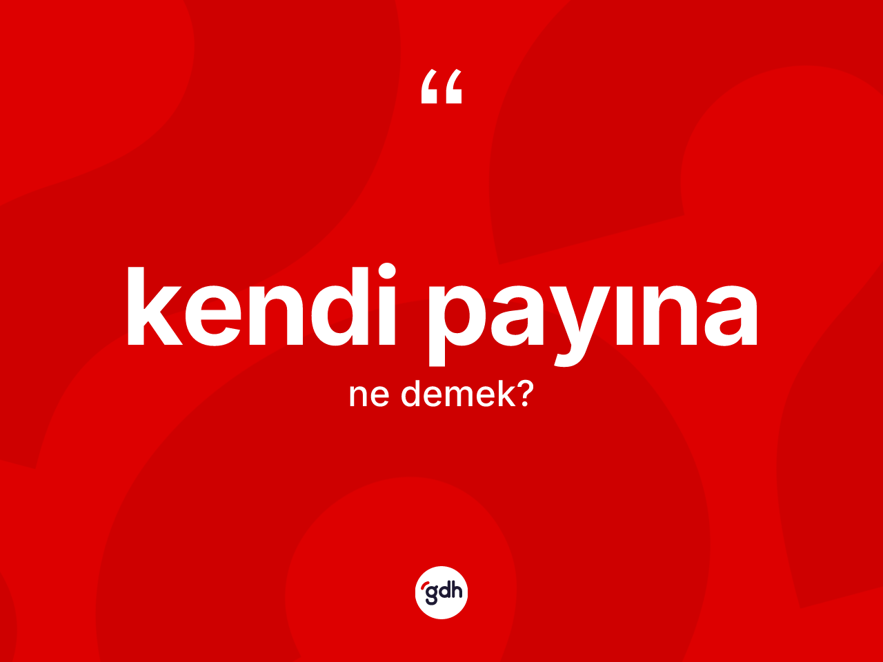 Kendi payına kelimesinin sözlükteki tanımı nedir? Kendi payınanın sözlükteki anlamı nedir?