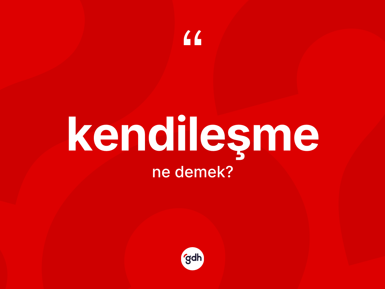 Kendileşme kelimesi nedir? Kendileşmenin halk arasındaki kullanımı nasıldır?