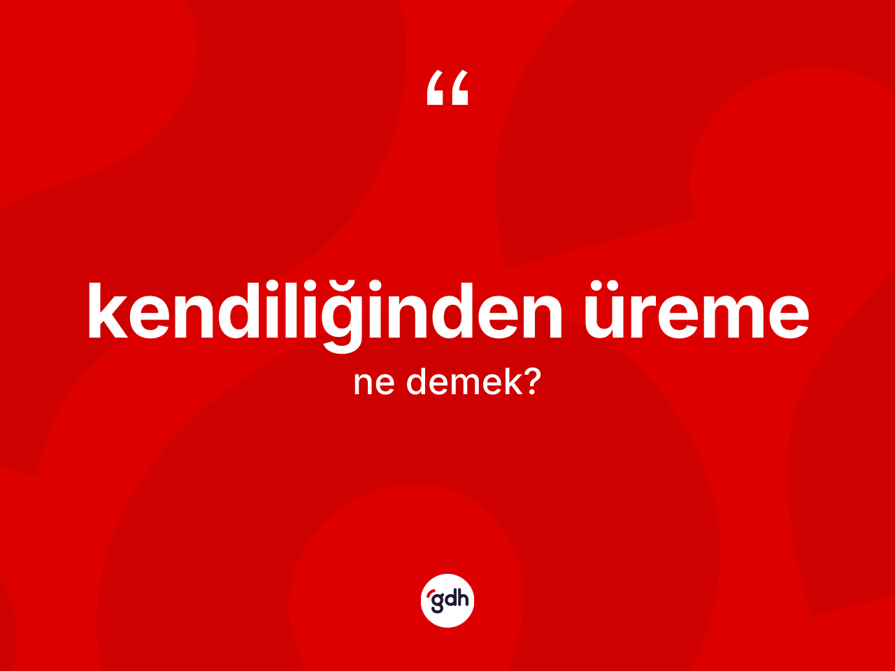 Kendiliğinden üreme ne demek? Kendiliğinden üremenin TDK'ya göre anlamı nedir?