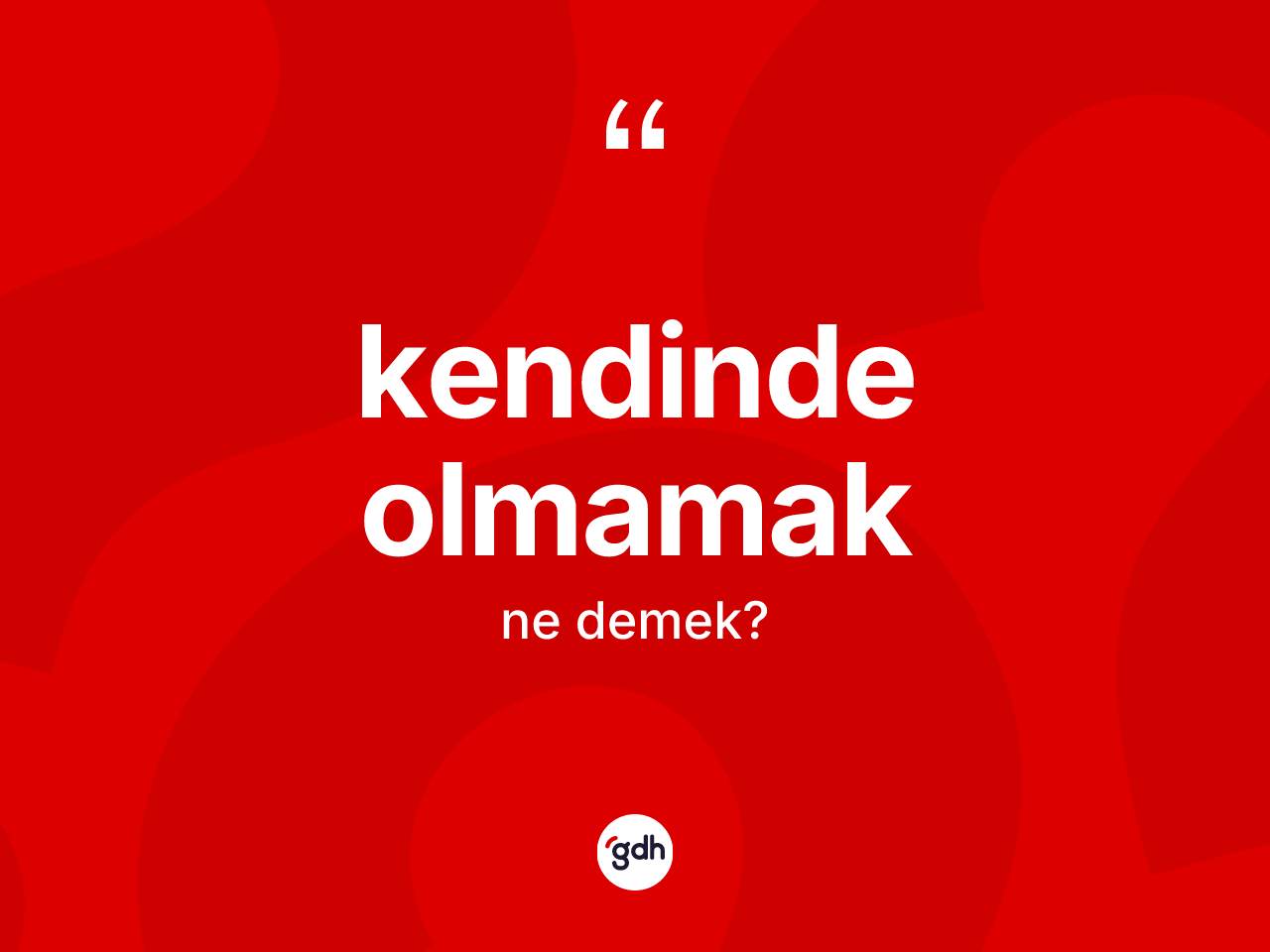 Kendinde olmamak ne demek? Kendinde olmamak ifadesinin özellikleri nelerdir?