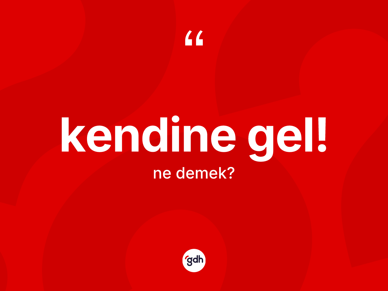 Kendine gel! ifadesinin anlamı nedir? Kendine gel! ifadesi hangi durumlarda kullanılır
