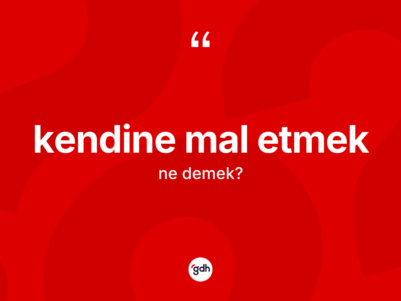 Kendine mal etmek ifadesinin anlamı nedir? Kendine mal etmek ifadesinin TDK tanımı nedir?
