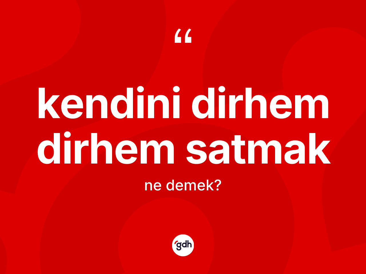 Kendini dirhem dirhem satmak nedir? Kendini dirhem dirhem satmak ifadesi nerede kullanılır?