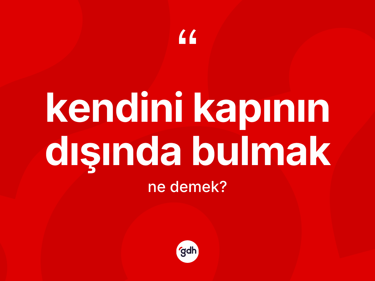 Kendini kapının dışında bulmak ifadesinin sözlükteki anlamı nedir? Kendini kapının dışında bulmak ifadesinin TDK'ya göre açıklaması nedir?